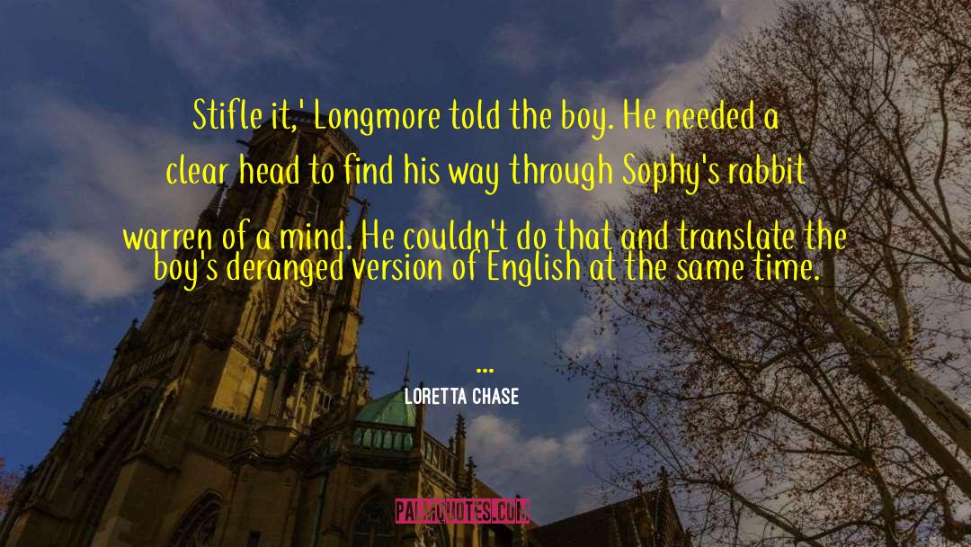 Loretta Chase Quotes: Stifle it,' Longmore told the
