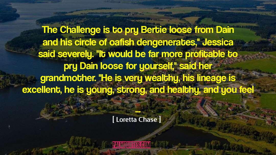 Loretta Chase Quotes: The Challenge is to pry