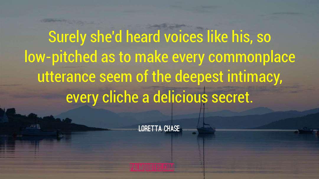 Loretta Chase Quotes: Surely she'd heard voices like