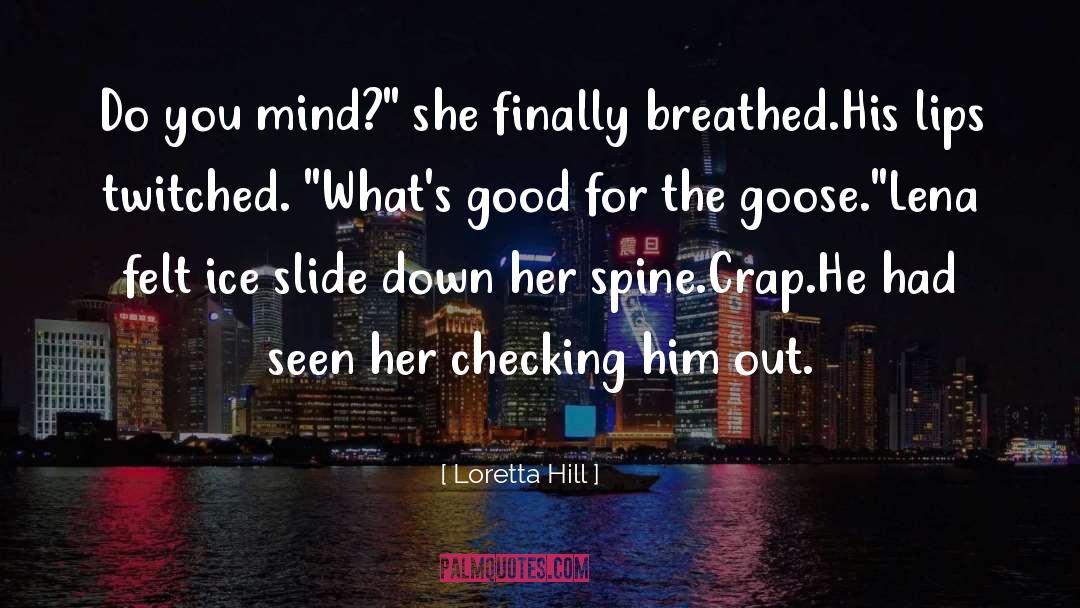 Loretta Hill Quotes: Do you mind?