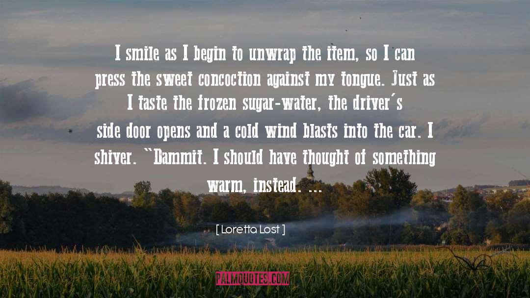 Loretta Lost Quotes: I smile as I begin