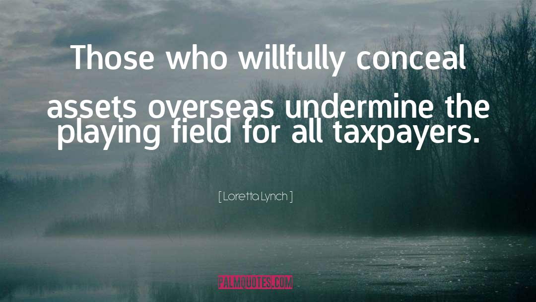Loretta Lynch Quotes: Those who willfully conceal assets