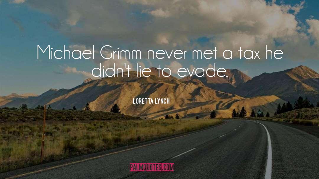 Loretta Lynch Quotes: Michael Grimm never met a