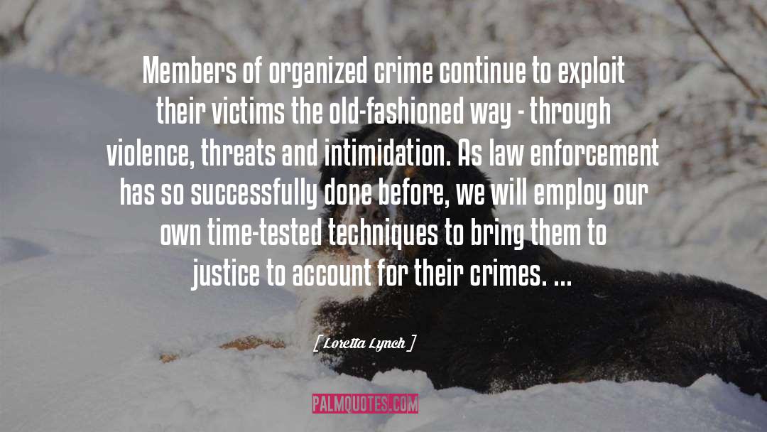 Loretta Lynch Quotes: Members of organized crime continue