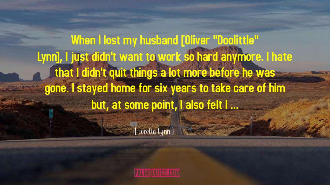 Loretta Lynn Quotes: When I lost my husband