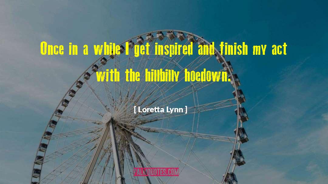 Loretta Lynn Quotes: Once in a while I