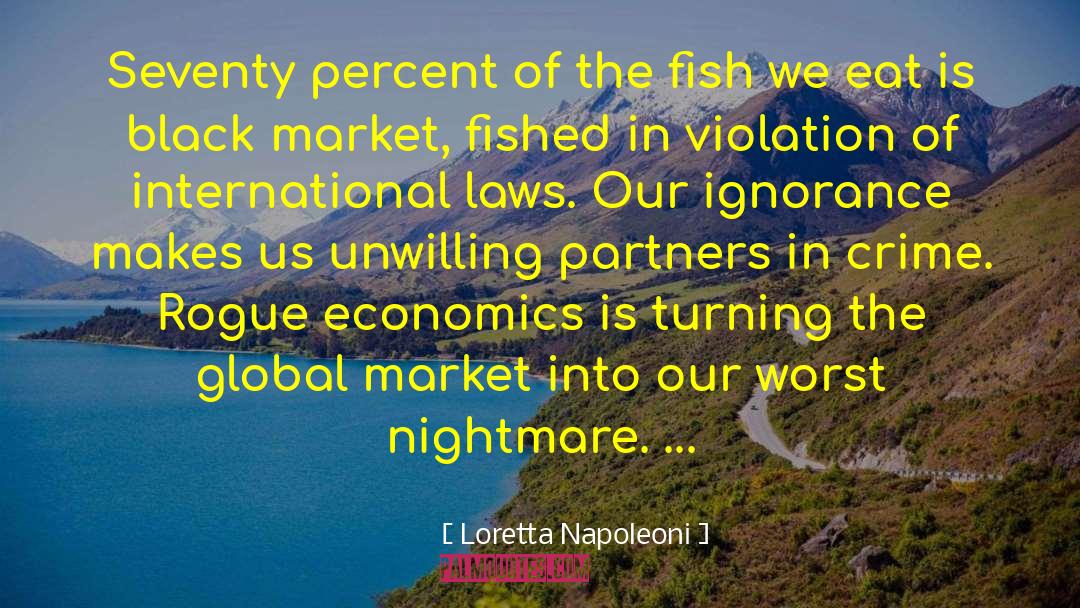 Loretta Napoleoni Quotes: Seventy percent of the fish