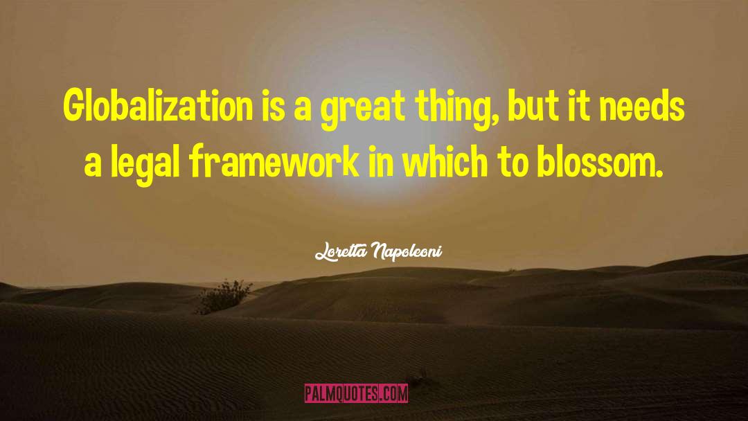 Loretta Napoleoni Quotes: Globalization is a great thing,