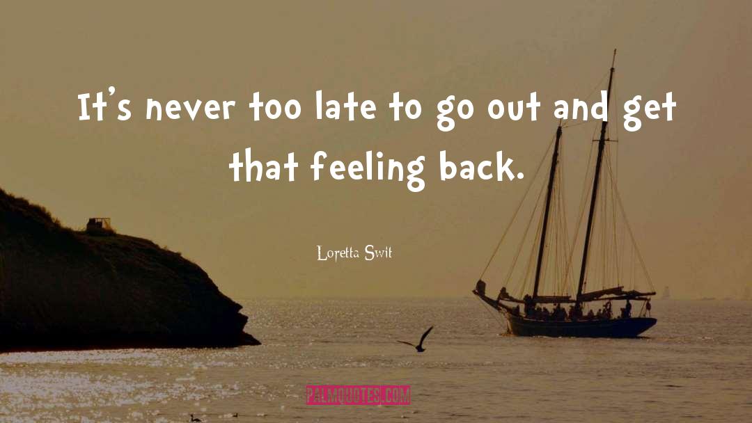 Loretta Swit Quotes: It's never too late to