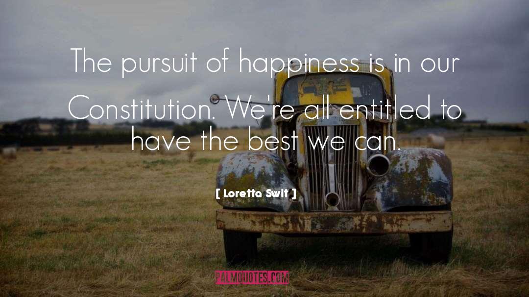 Loretta Swit Quotes: The pursuit of happiness is