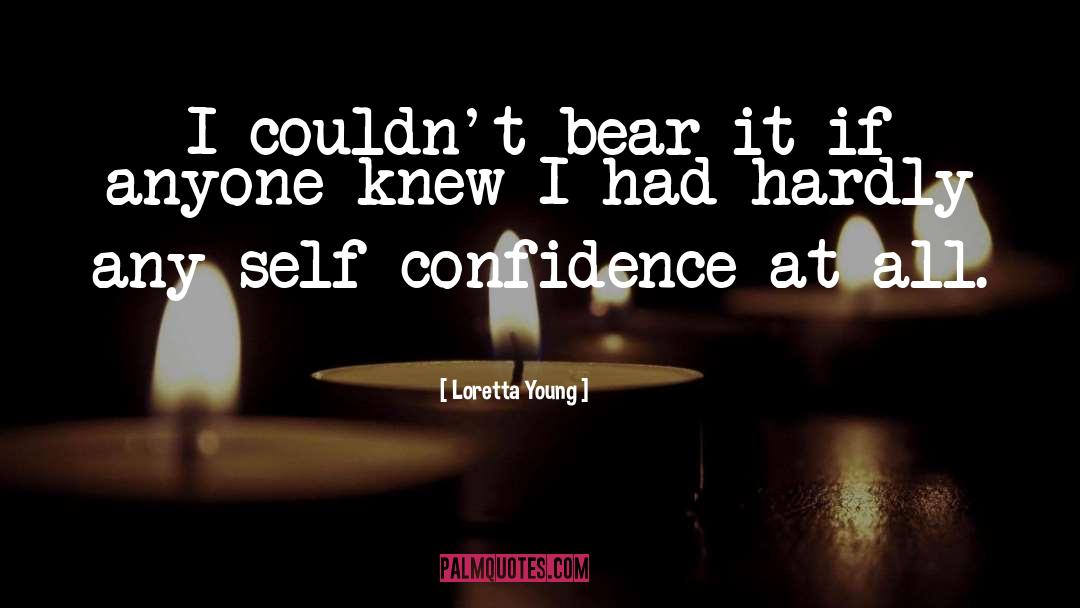 Loretta Young Quotes: I couldn't bear it if