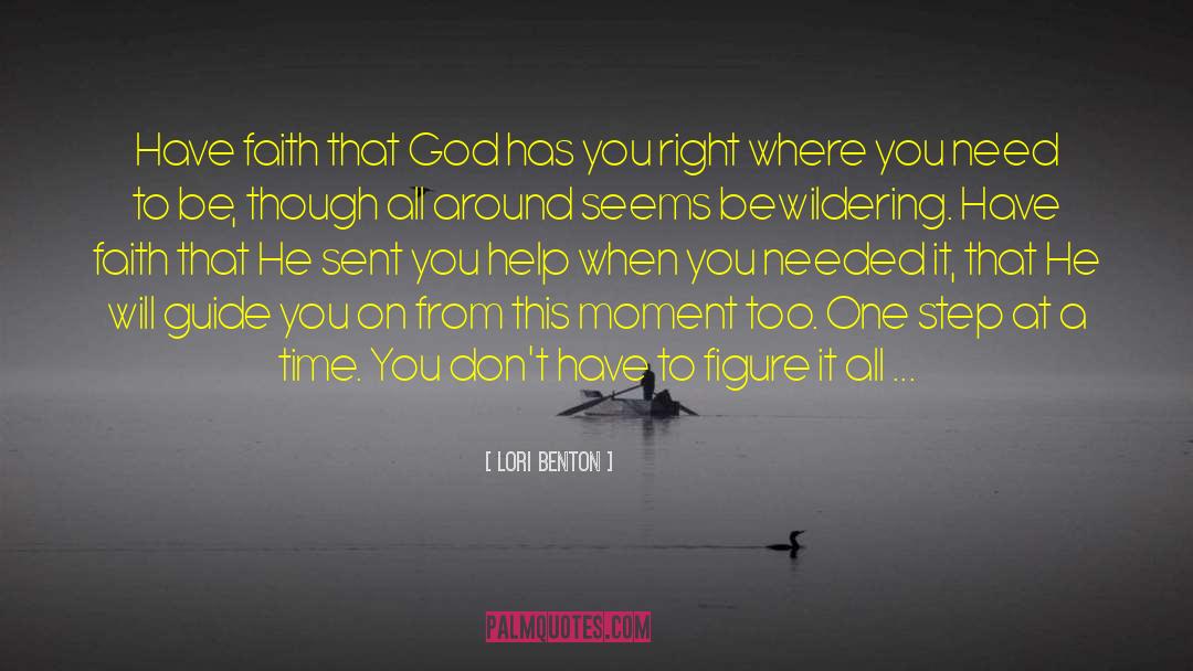 Lori Benton Quotes: Have faith that God has