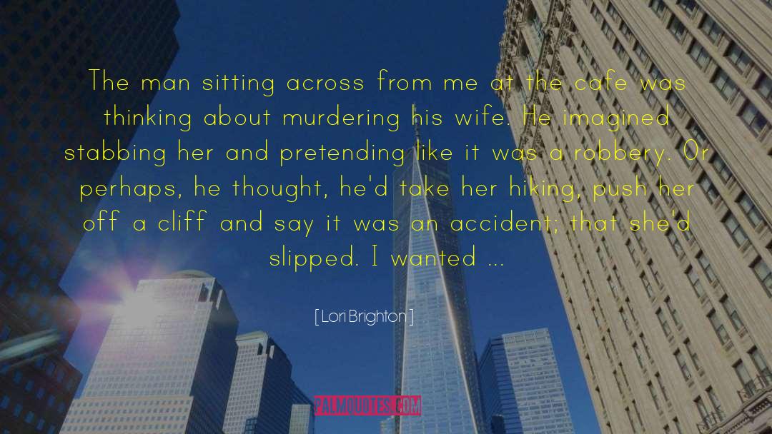 Lori Brighton Quotes: The man sitting across from