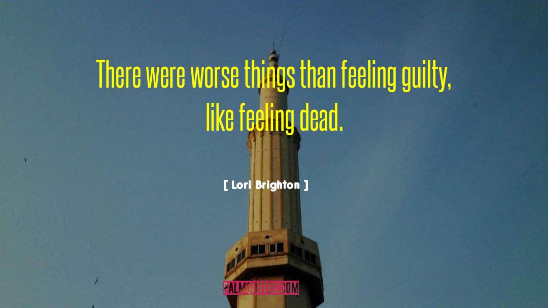 Lori Brighton Quotes: There were worse things than