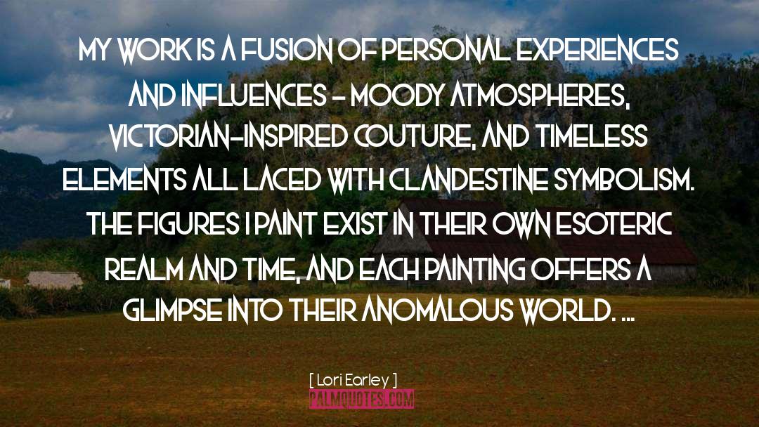 Lori Earley Quotes: My work is a fusion