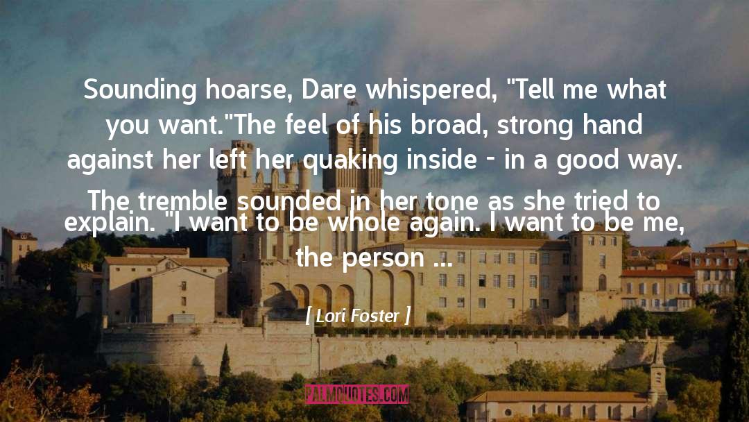 Lori Foster Quotes: Sounding hoarse, Dare whispered, 