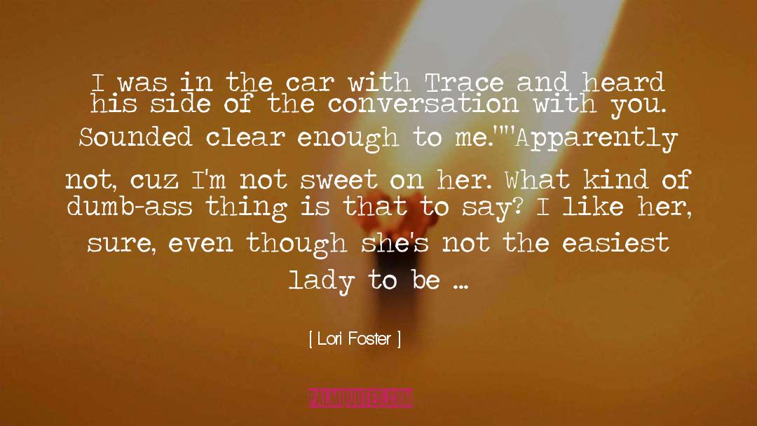 Lori Foster Quotes: I was in the car