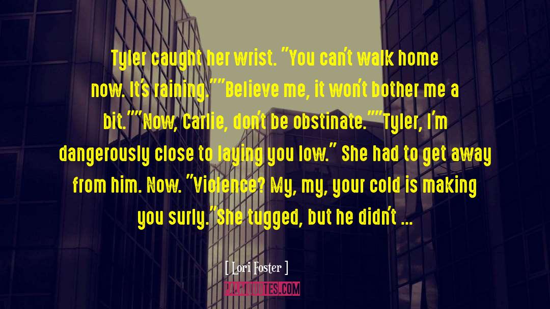 Lori Foster Quotes: Tyler caught her wrist. 