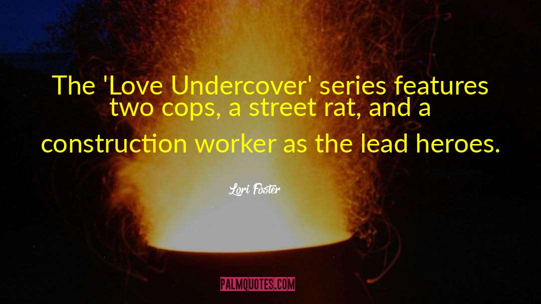 Lori Foster Quotes: The 'Love Undercover' series features