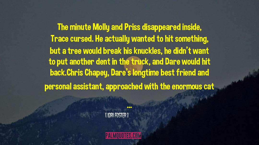 Lori Foster Quotes: The minute Molly and Priss