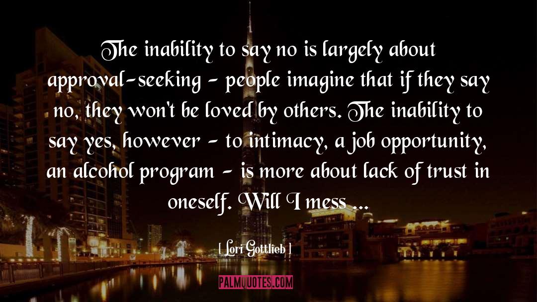 Lori Gottlieb Quotes: The inability to say no