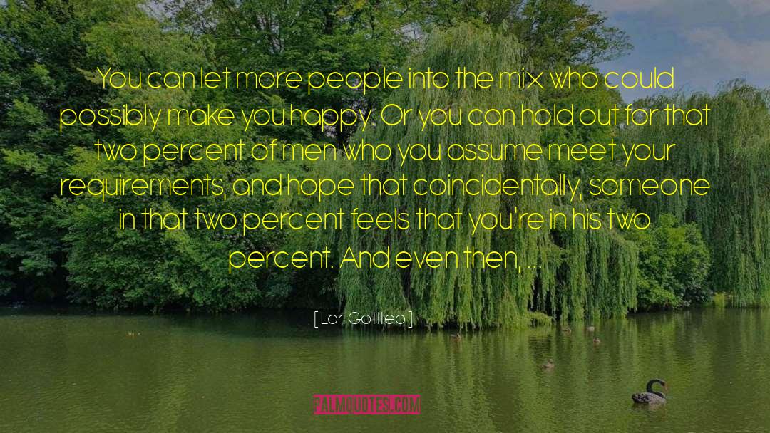Lori Gottlieb Quotes: You can let more people