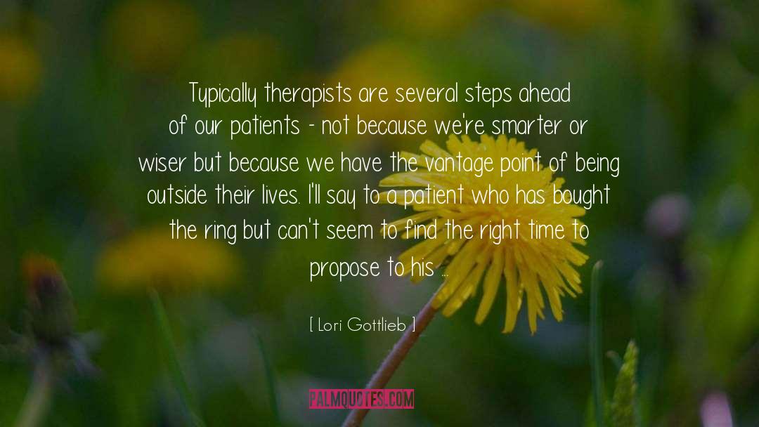 Lori Gottlieb Quotes: Typically therapists are several steps