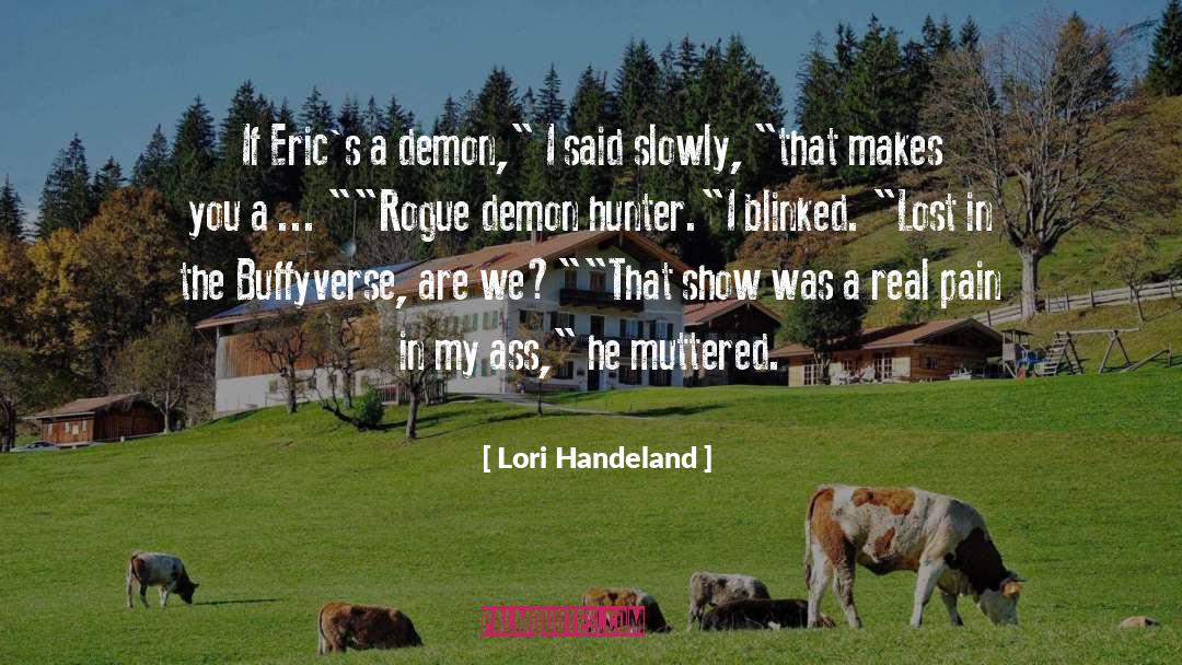 Lori Handeland Quotes: If Eric's a demon,