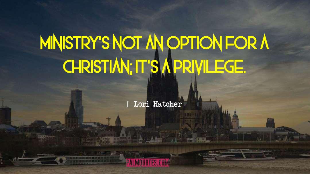 Lori Hatcher Quotes: Ministry's not an option for
