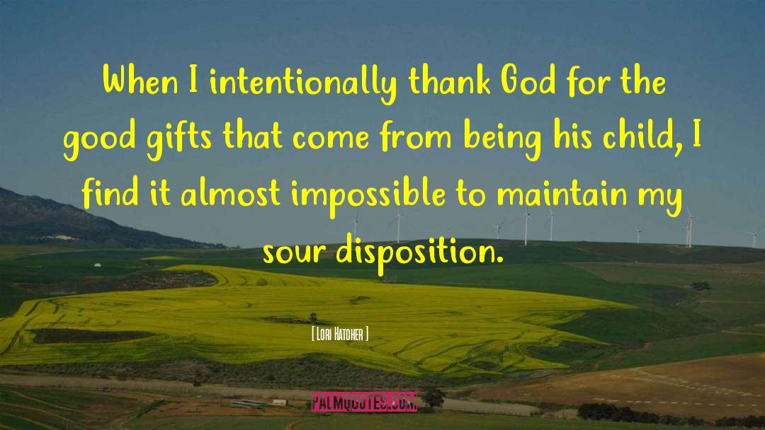 Lori Hatcher Quotes: When I intentionally thank God