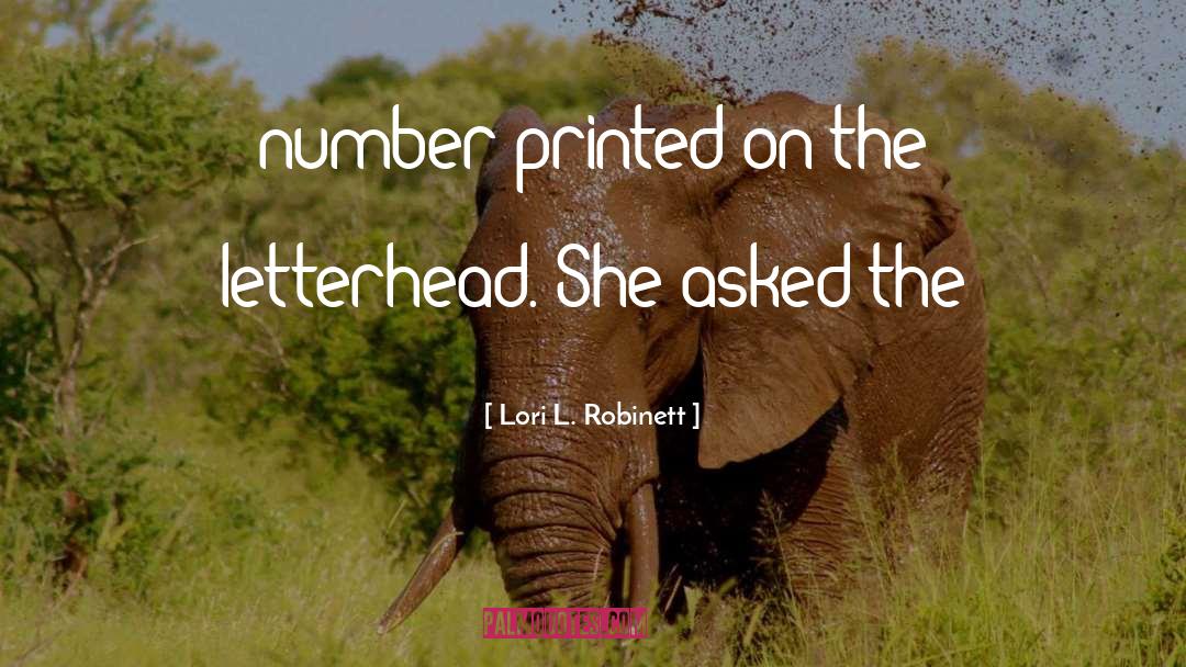 Lori L. Robinett Quotes: number printed on the letterhead.