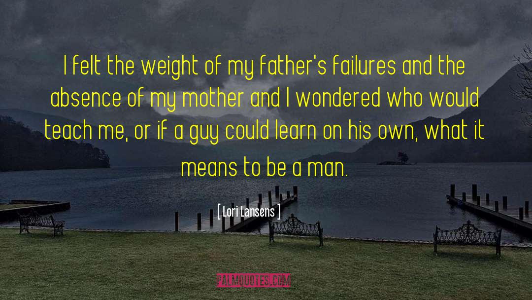 Lori Lansens Quotes: I felt the weight of