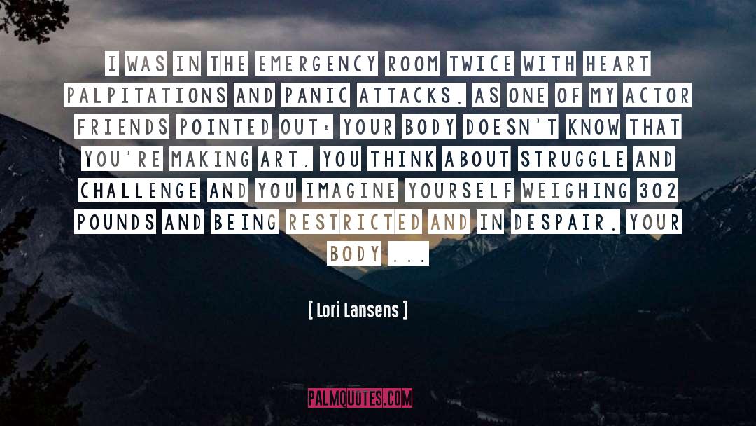 Lori Lansens Quotes: I was in the emergency