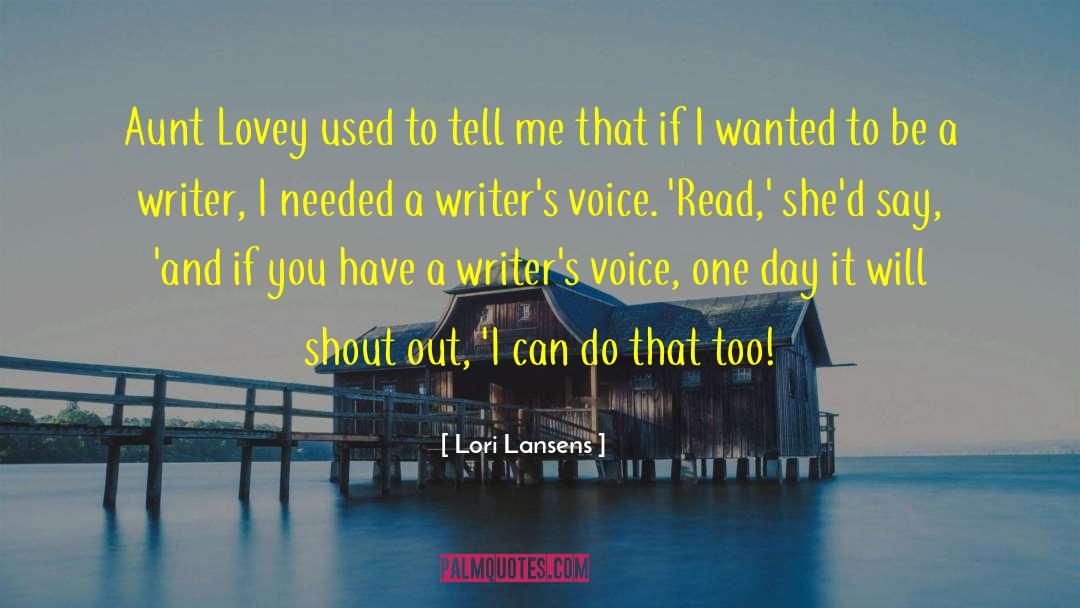 Lori Lansens Quotes: Aunt Lovey used to tell