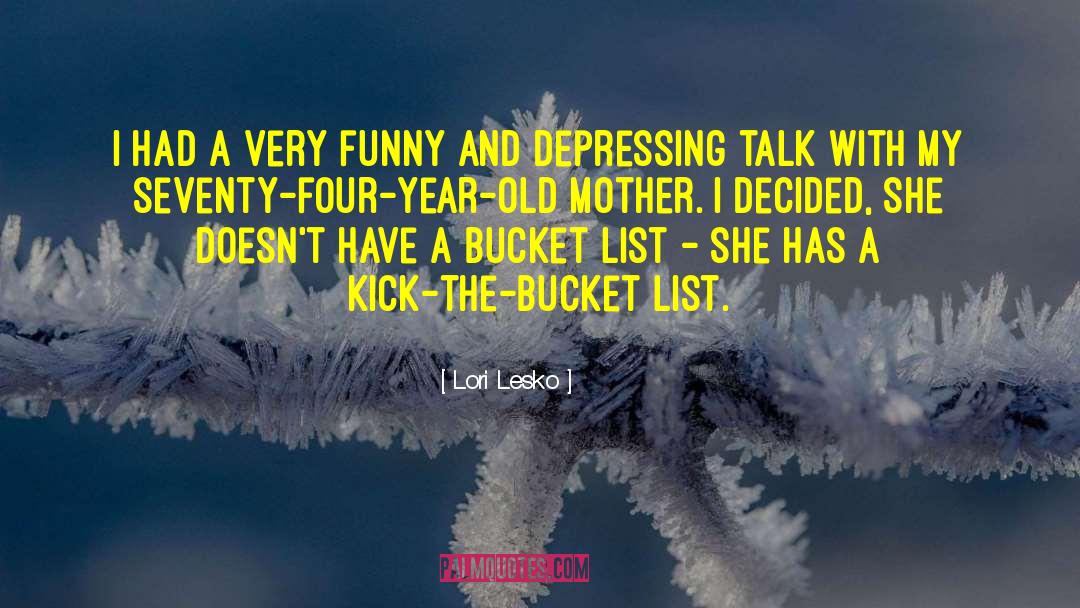 Lori Lesko Quotes: I had a very funny