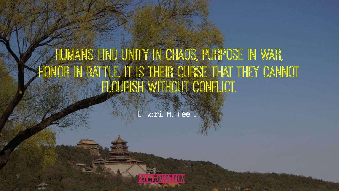 Lori M. Lee Quotes: Humans find unity in chaos,