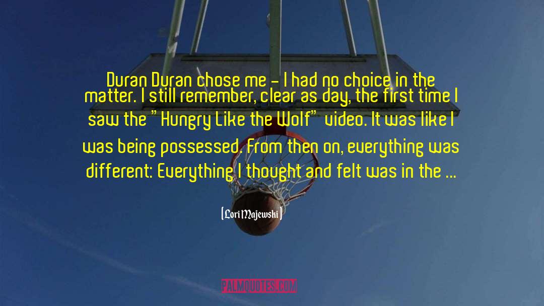 Lori Majewski Quotes: Duran Duran chose me -