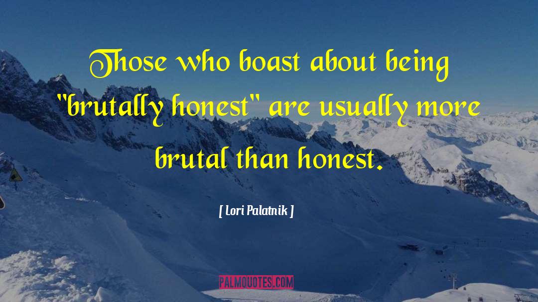 Lori Palatnik Quotes: Those who boast about being