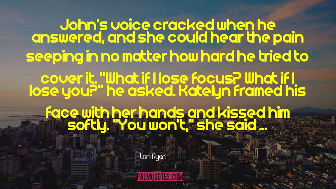 Lori Ryan Quotes: John's voice cracked when he