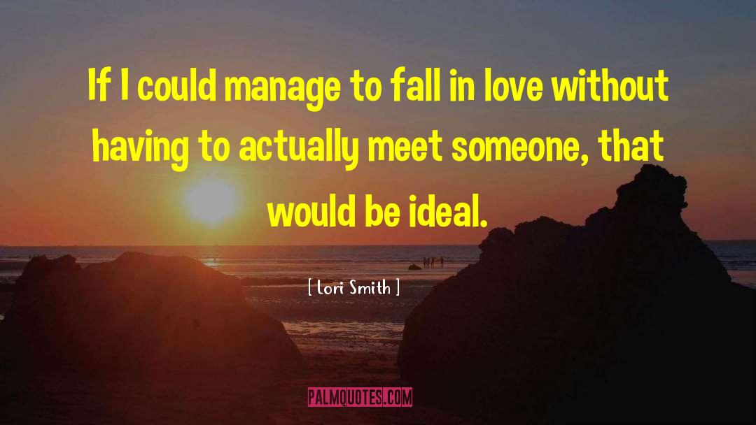 Lori Smith Quotes: If I could manage to