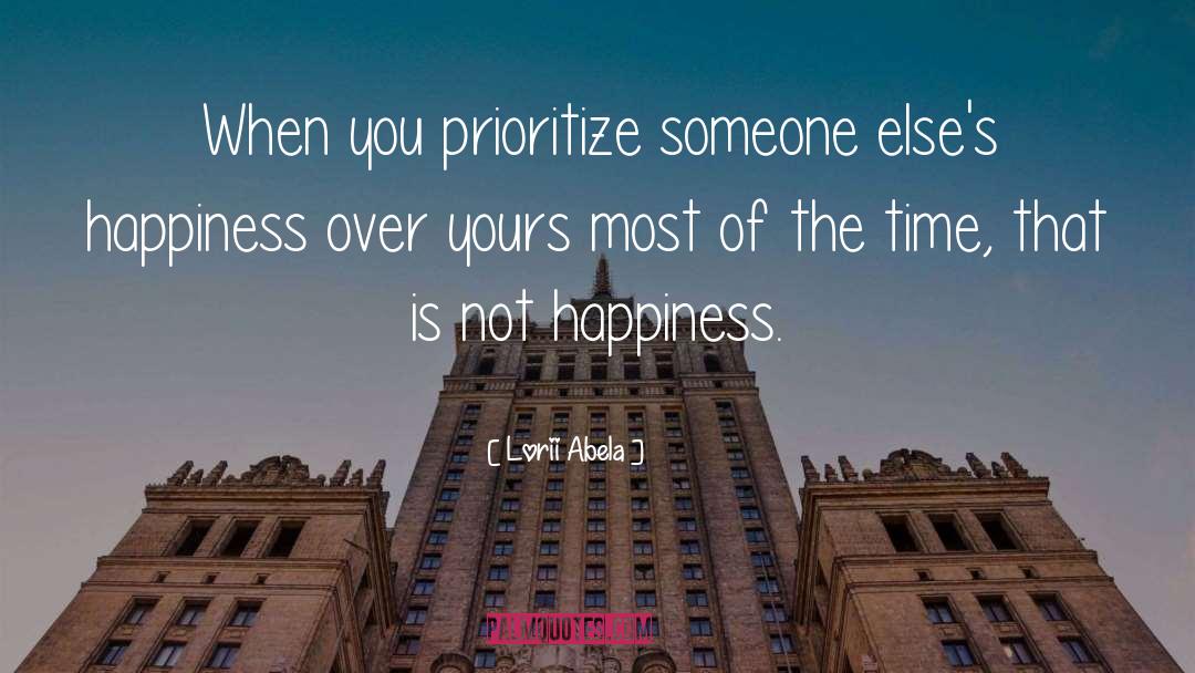 Lorii Abela Quotes: When you prioritize someone else's