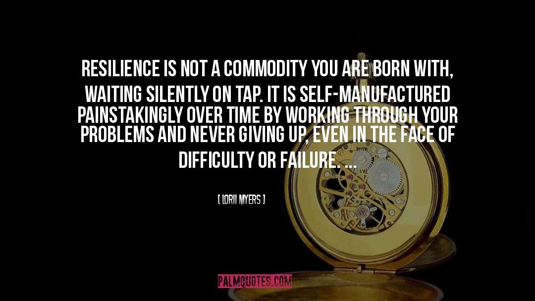 Lorii Myers Quotes: Resilience is not a commodity