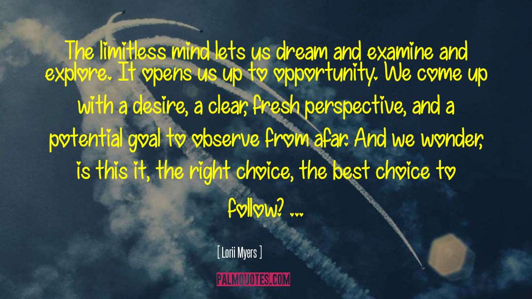 Lorii Myers Quotes: The limitless mind lets us