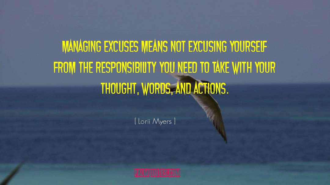 Lorii Myers Quotes: Managing excuses means not excusing