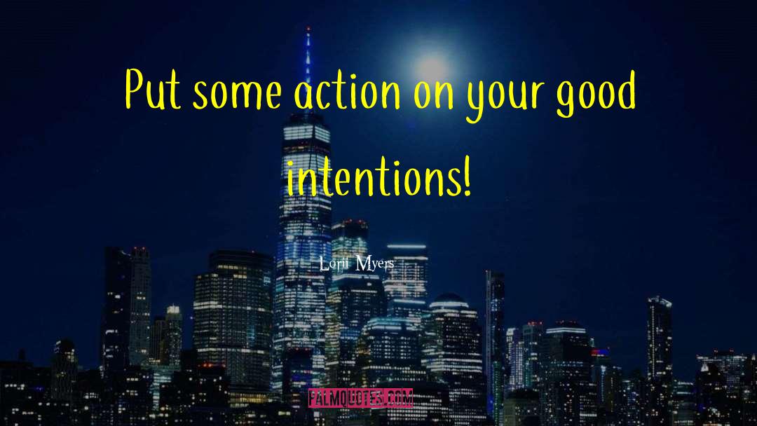 Lorii Myers Quotes: Put some action on your