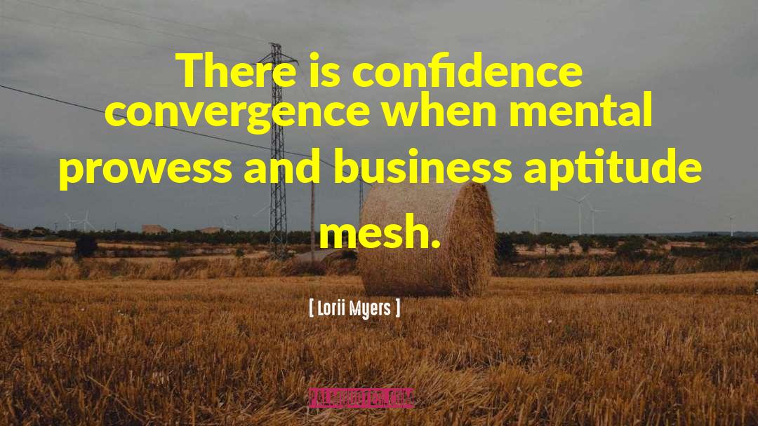 Lorii Myers Quotes: There is confidence convergence when