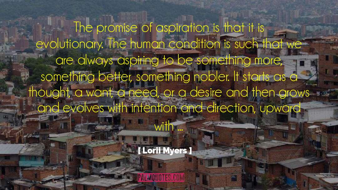 Lorii Myers Quotes: The promise of aspiration is