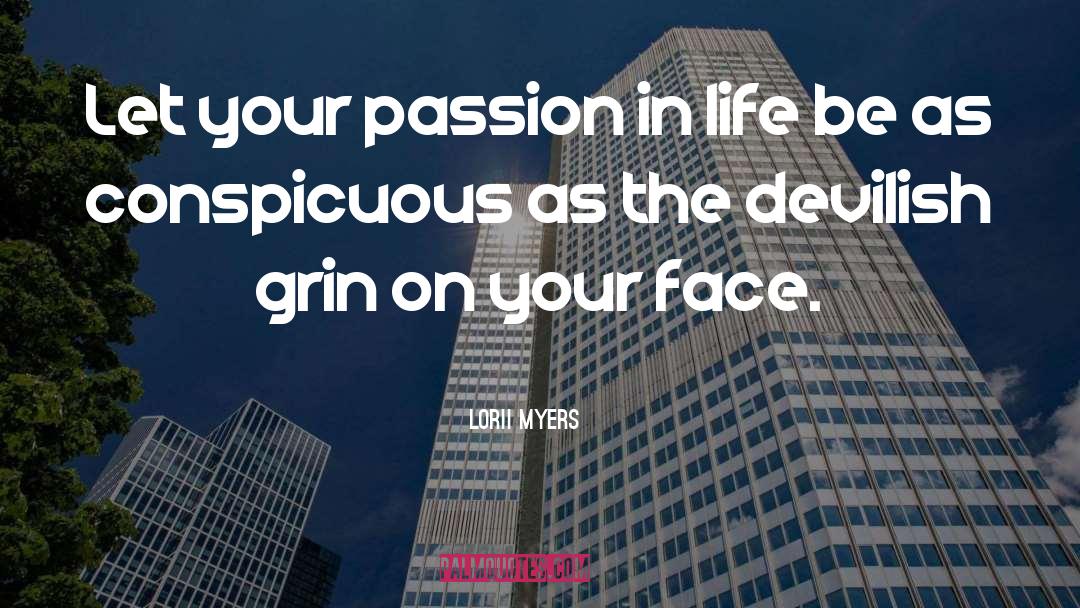 Lorii Myers Quotes: Let your passion in life