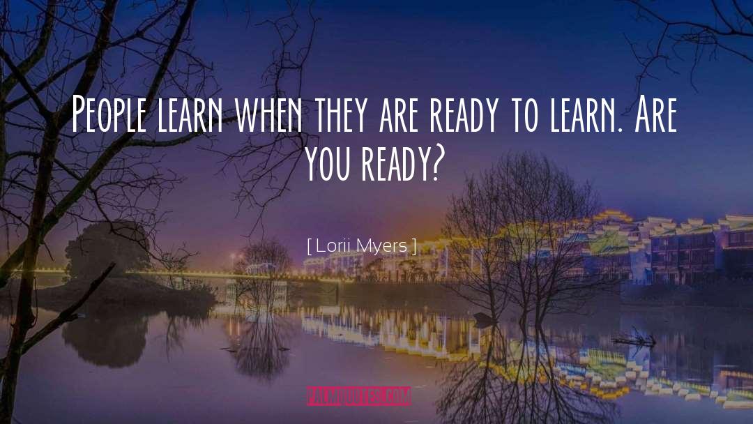 Lorii Myers Quotes: People learn when they are