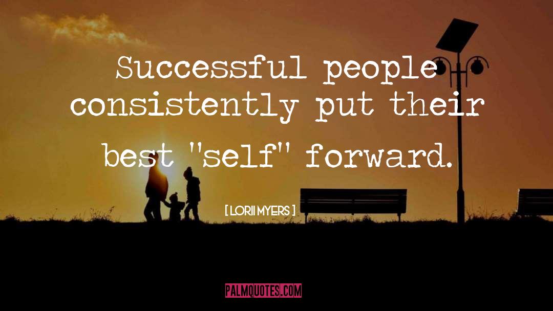 Lorii Myers Quotes: Successful people consistently put their